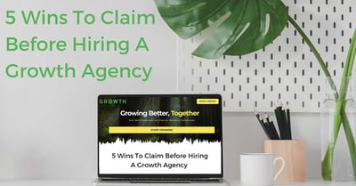 5 Wins to Claim Before Hiring a Growth Agency-featured